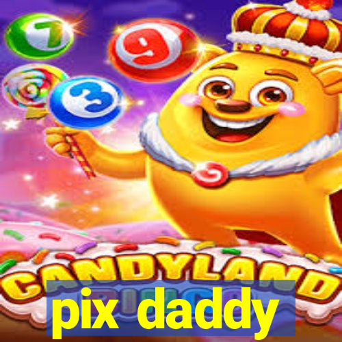 pix daddy